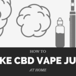 How To Make CBD Vape Juice at Home