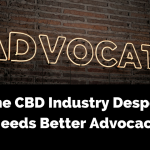 Why The CBD Industry Desperately Needs Better Advocacy