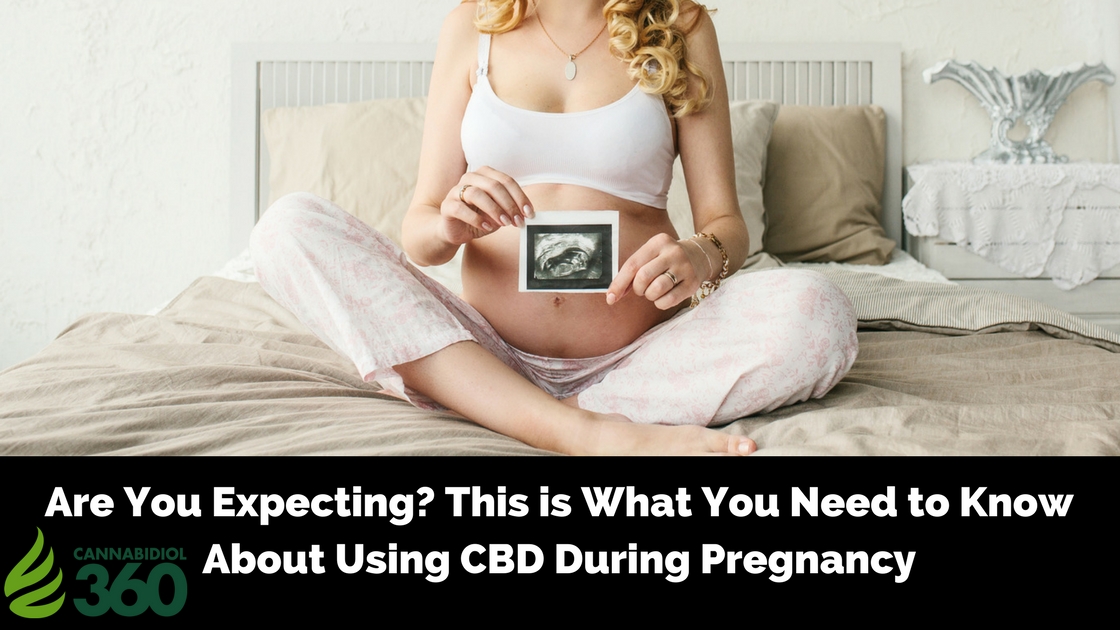 Are You Expecting? This is What You Need to Know About Using CBD During