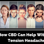 How CBD Can Help With Your Tension Headaches