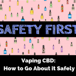 Vaping CBD: How to Go About it Safely