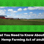 What You Need to Know About The Hemp Farming Act of 2018