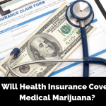 Will Health Insurance Cover Medical Marijuana?