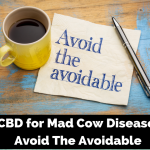 CBD for Mad Cow Disease_ Avoid The Avoidable