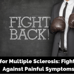 CBD for Multiple Sclerosis: Fight Back Against Painful Symptoms