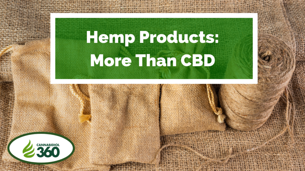 Hemp Products: More Than CBD - Cannabidiol 360