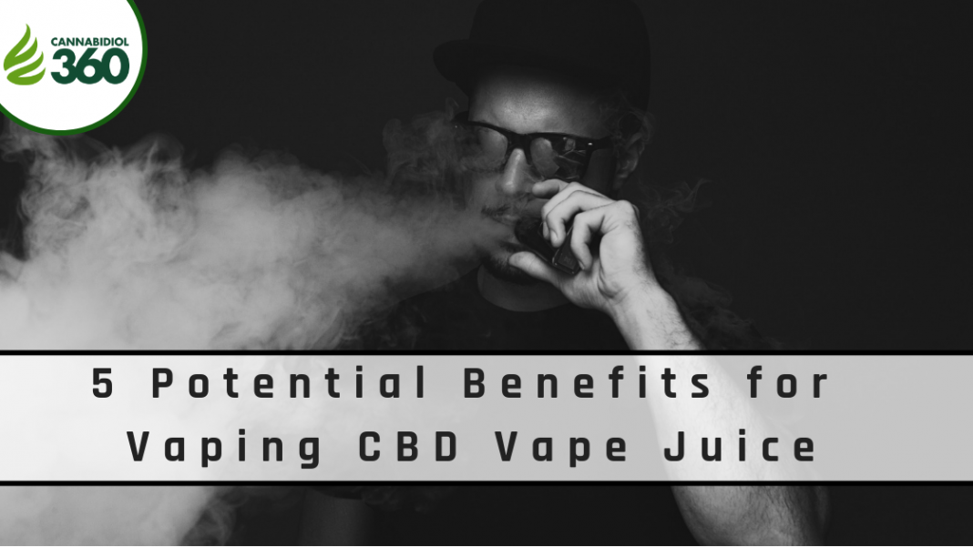 5 Potential Benefits for Vaping CBD Vape Juice